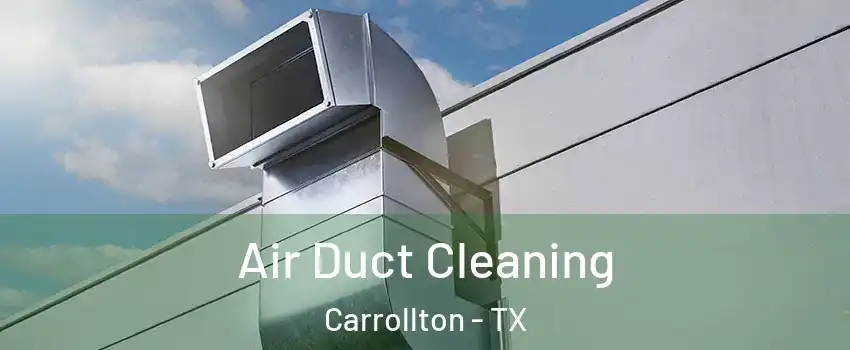 Air Duct Cleaning Carrollton - TX
