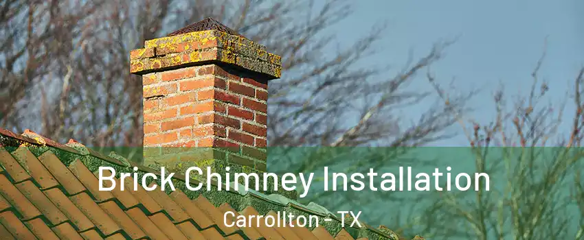 Brick Chimney Installation Carrollton - TX