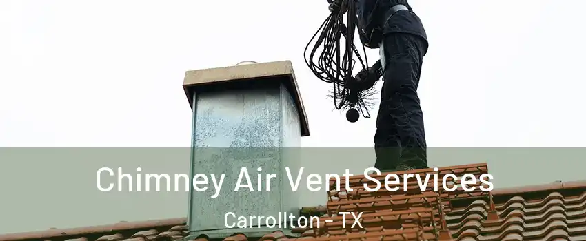 Chimney Air Vent Services Carrollton - TX