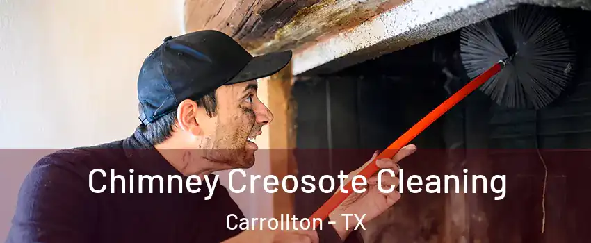 Chimney Creosote Cleaning Carrollton - TX