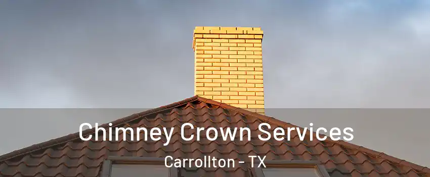 Chimney Crown Services Carrollton - TX