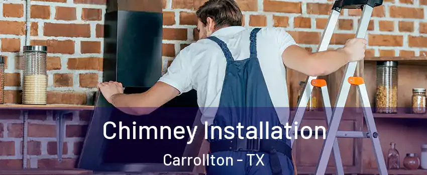 Chimney Installation Carrollton - TX