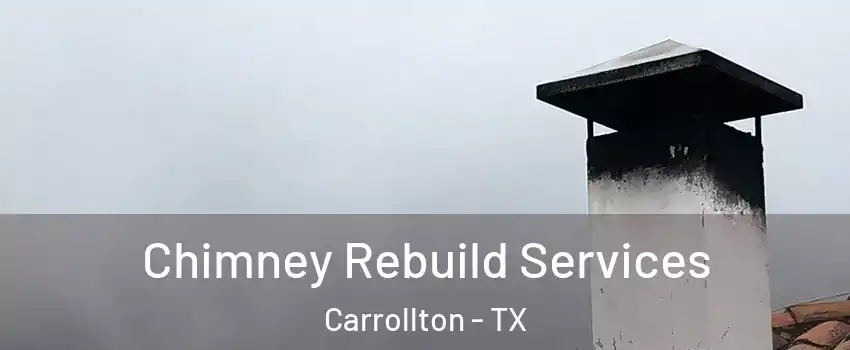 Chimney Rebuild Services Carrollton - TX
