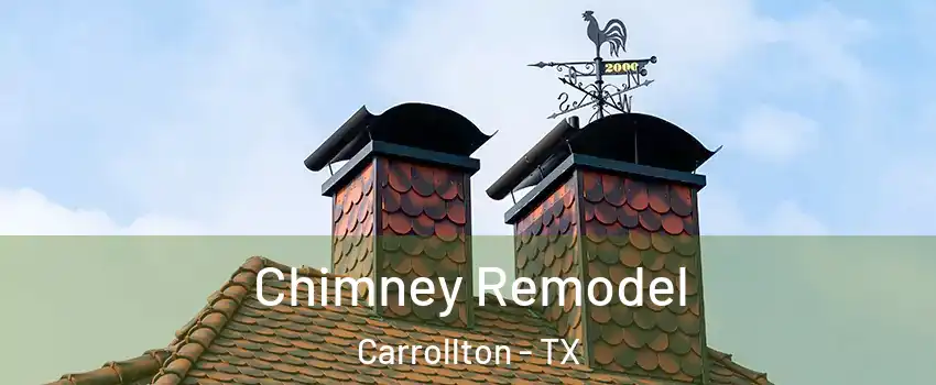 Chimney Remodel Carrollton - TX