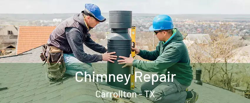 Chimney Repair Carrollton - TX