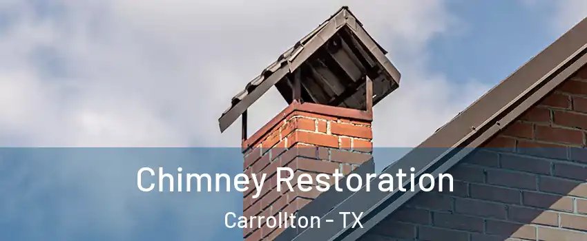 Chimney Restoration Carrollton - TX