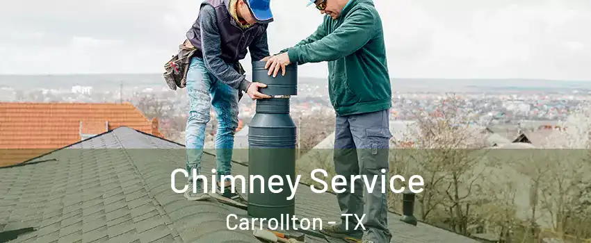 Chimney Service Carrollton - TX