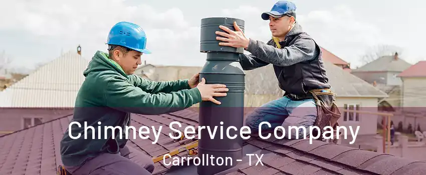 Chimney Service Company Carrollton - TX