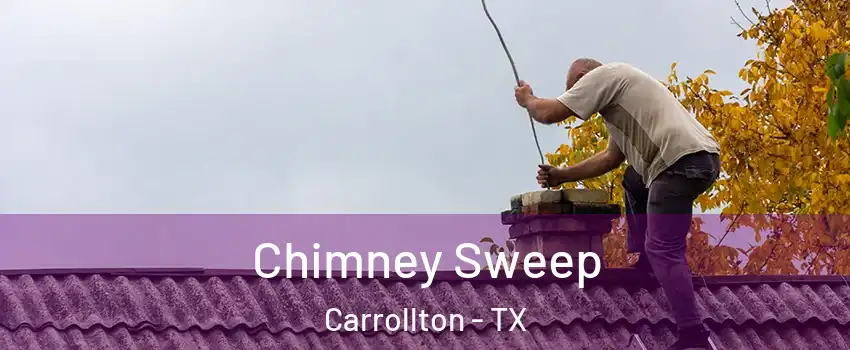 Chimney Sweep Carrollton - TX
