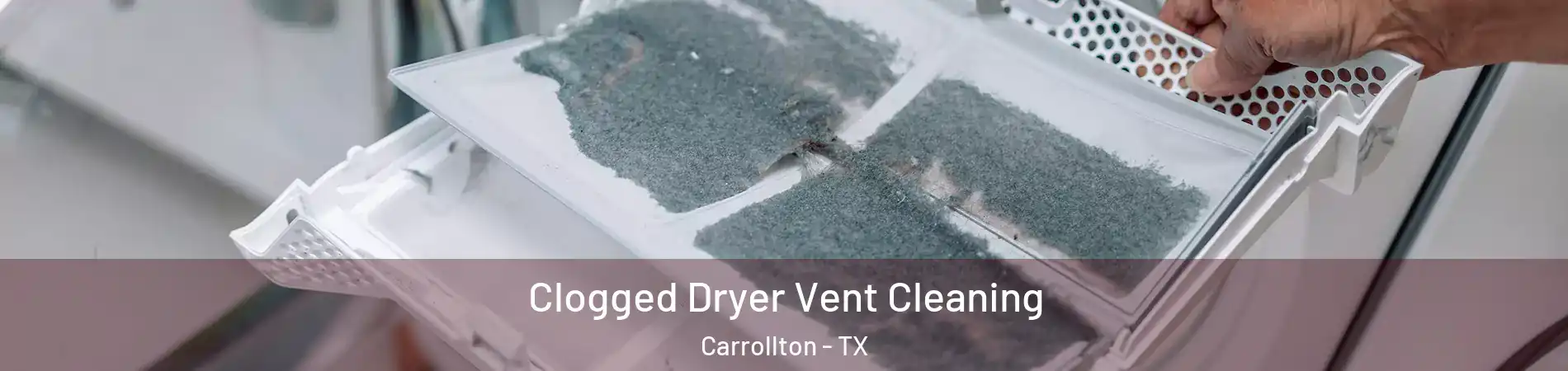 Clogged Dryer Vent Cleaning Carrollton - TX