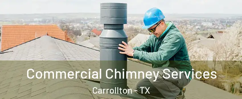Commercial Chimney Services Carrollton - TX