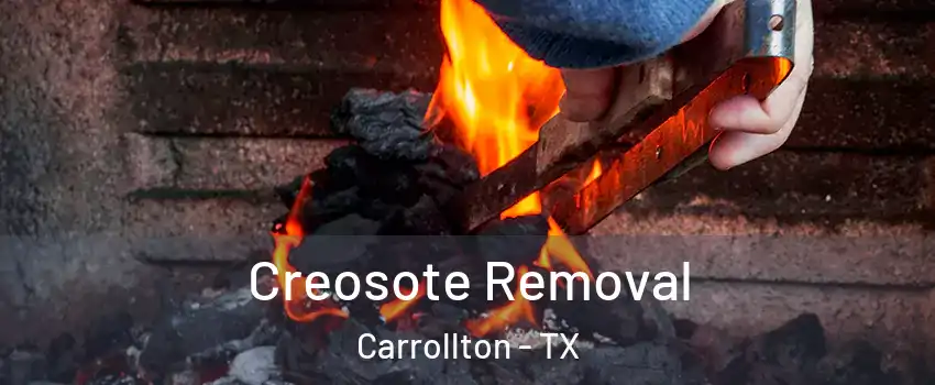 Creosote Removal Carrollton - TX