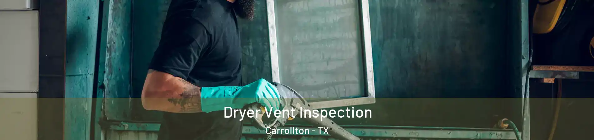 Dryer Vent Inspection Carrollton - TX
