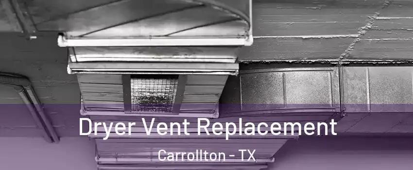 Dryer Vent Replacement Carrollton - TX
