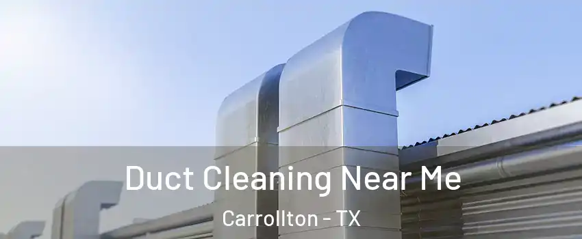 Duct Cleaning Near Me Carrollton - TX