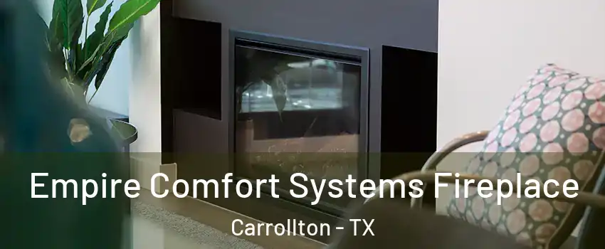 Empire Comfort Systems Fireplace Carrollton - TX