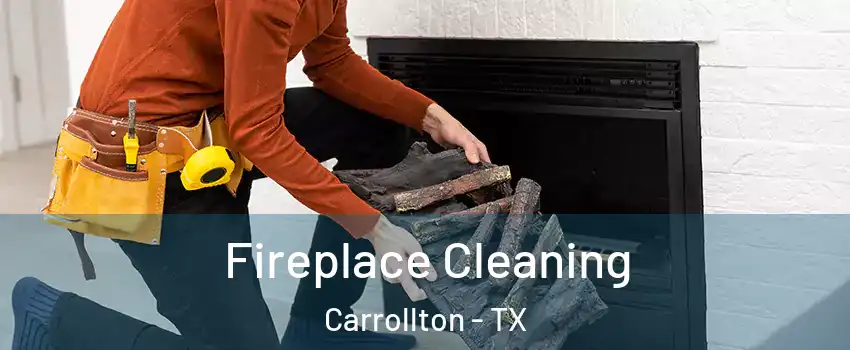 Fireplace Cleaning Carrollton - TX