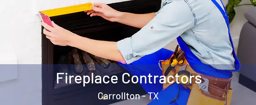 Fireplace Contractors Carrollton - TX