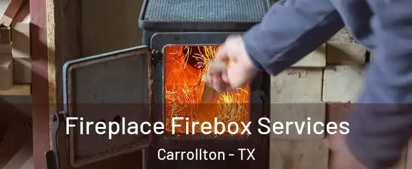 Fireplace Firebox Services Carrollton - TX