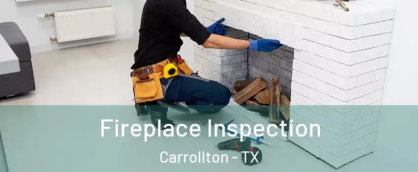 Fireplace Inspection Carrollton - TX