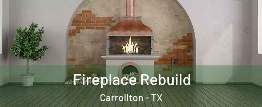 Fireplace Rebuild Carrollton - TX