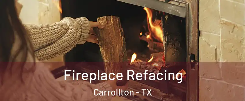 Fireplace Refacing Carrollton - TX