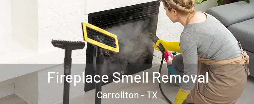 Fireplace Smell Removal Carrollton - TX