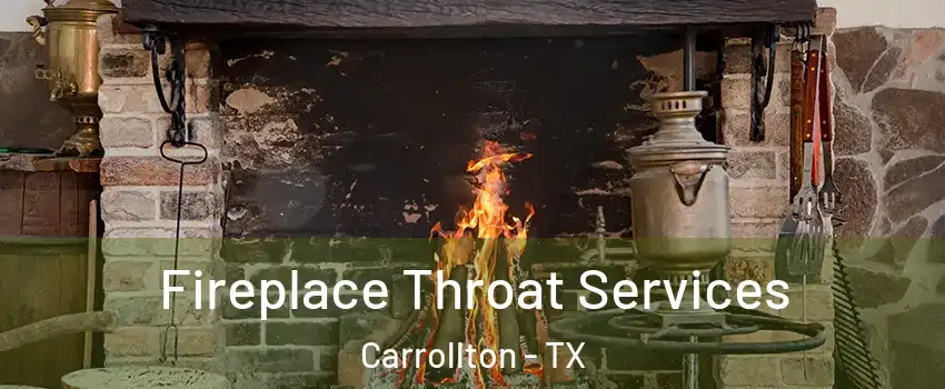 Fireplace Throat Services Carrollton - TX