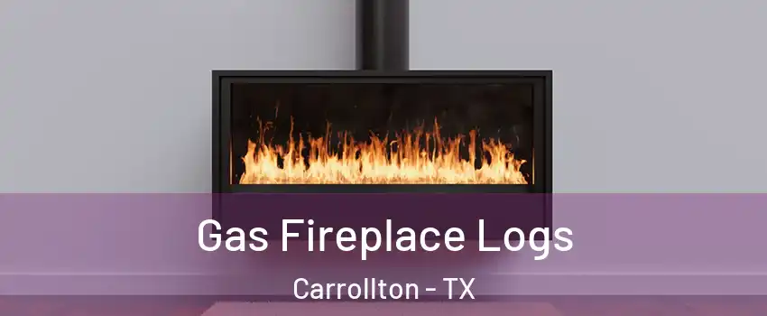 Gas Fireplace Logs Carrollton - TX