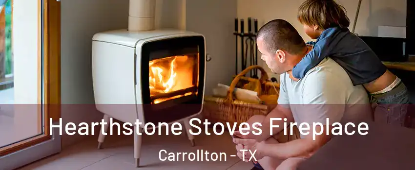 Hearthstone Stoves Fireplace Carrollton - TX