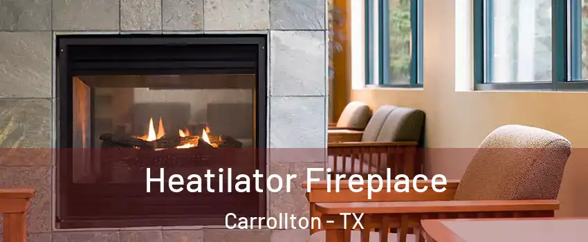 Heatilator Fireplace Carrollton - TX