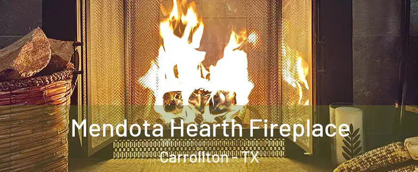 Mendota Hearth Fireplace Carrollton - TX