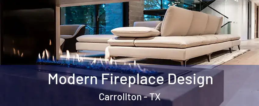 Modern Fireplace Design Carrollton - TX