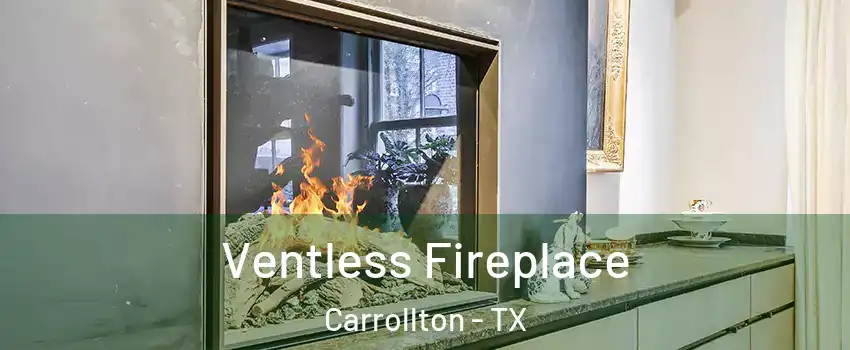 Ventless Fireplace Carrollton - TX