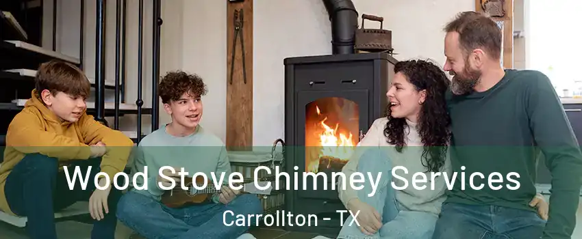 Wood Stove Chimney Services Carrollton - TX